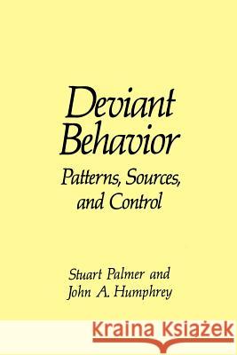 Deviant Behavior: Patterns, Sources, and Control Humphrey, J. a. 9780306432859 Plenum Publishing Corporation