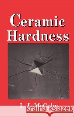 Ceramic Hardness I. J. McColm 9780306432873 Plenum Publishing Corporation