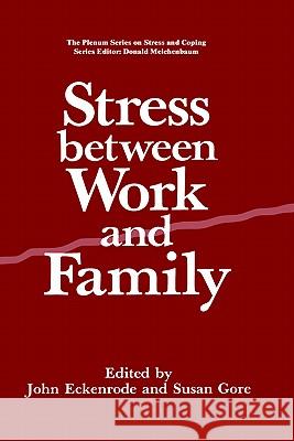Stress Between Work and Family John Eckenrode Susan Gore John Eckenrode 9780306433184 Springer