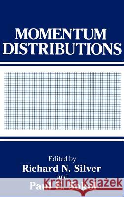 Momentum Distributions Richard N. Silver Paul E. Sokol Richard N. Silver 9780306433641 Springer