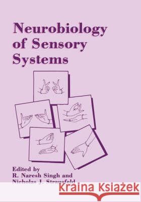 Neurobiology of Sensory Systems R. Naresh Singh R. Nares Nicholas J. Strausfeld 9780306433771 Kluwer Academic Publishers