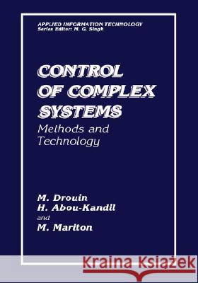 Control of Complex Systems: Methods and Technology Abou-Kandil, H. 9780306434006 Plenum Publishing Corporation