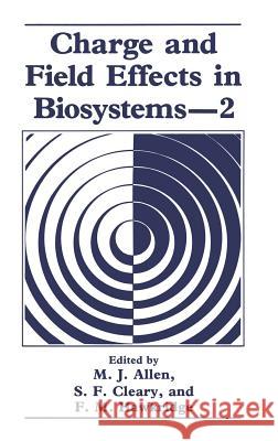 Charge and Field Effects in Biosystems--2 Allen, M. J. 9780306434013 Plenum Publishing Corporation