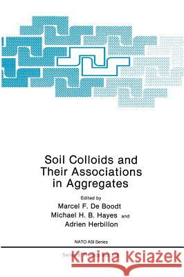 Soil Colloids and Their Associations in Aggregates Marcel F. D Michael H. B. Hayes Adrien Herbillon 9780306434198 Plenum Publishing Corporation