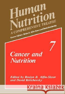 Cancer and Nutrition Roslyn Ed. Alfin-Slater Roslyn B. Alfin-Slater David Kritchevsky 9780306434259 Plenum Publishing Corporation