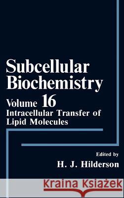 Subcellular Biochemistry: Intracellular Transfer of Lipid Molecules Hilderson, Herwig J. 9780306434433 Plenum Publishing Corporation