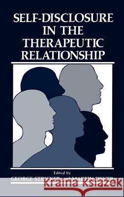 Self-Disclosure in the Therapeutic Relationship George Sticker M. Fisher Sharon A. Shueman 9780306434488