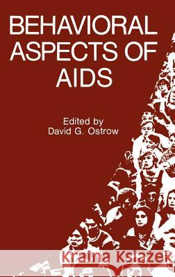 Behavioral Aspects of AIDS Ostrow David Ed                          David G. Ostrow David G. Ostrow 9780306434525 Springer