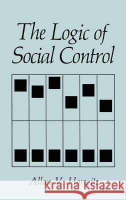 The Logic of Social Control Allan V. Horwitz A. V. Horwitz Horwitz Allan 9780306434754 Springer