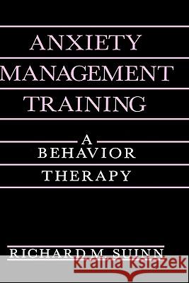 Anxiety Management Training: A Behavior Therapy Suinn, Richard M. 9780306435454 Springer