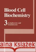Blood Cell Biochemistry, Volume 3: Lymphocytes and Granulocytes Harris                                   J. Robin Harris James R. Harris 9780306435461 Plenum Publishing Corporation