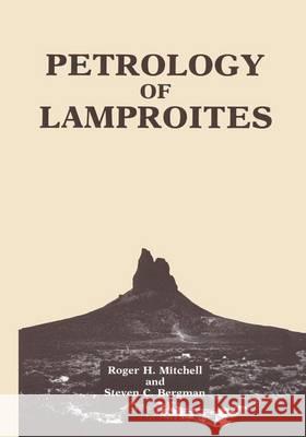 Petrology of Lamproites Roger H. Mitchell S. C. Bergman 9780306435560 Plenum Publishing Corporation