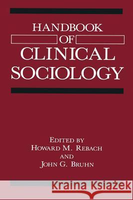 Handbook of Clinical Sociology Howard M. Rebach John G. Bruhn 9780306435799