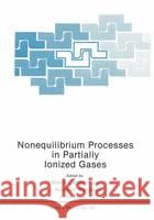 Nonequilibrium Processes in Partially Ionized Gases M. Capitelli J. Norman Bardsley 9780306435867 Plenum Publishing Corporation