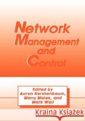 Network Management and Control A. Kershenbaum Manu Malek M. Wall 9780306435874 Plenum Publishing Corporation