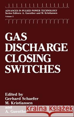 Gas Discharge Closing Switches Gerhard Schaefer M. Kristiansen A. Guenther 9780306436192 Springer