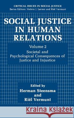 Social Justice in Human Relations Volume 2: Societal and Psychological Consequences of Justice and Injustice Steensma, Herman 9780306436260 Springer