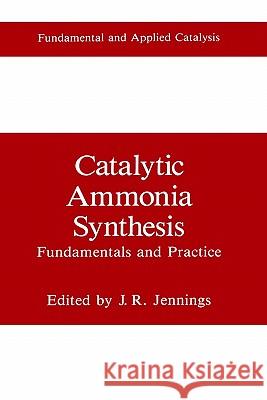 Catalytic Ammonia Synthesis: Fundamentals and Practice Jennings, J. R. 9780306436284 Springer
