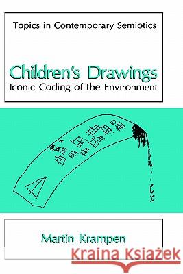 Children's Drawings: Iconic Coding of the Environment Krampen, Martin 9780306436475 Springer
