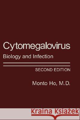 Cytomegalovirus: Biology and Infection Ho, Monto 9780306436543 Kluwer Academic Publishers
