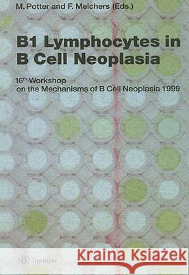 B1 Lymphocytes in B Cell Neoplasia: 16th Workshop on the Mechanisms of B Cell Neoplasia, 1999 Gerard Obrecht Lawrence W. Stark 9780306436598