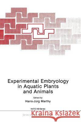 Experimental Embryology in Aquatic Plants and Animals Hans-Jurg Ed. Marthy Hans-Jurg Marthy H. -J Marthy 9780306436789 Plenum Publishing Corporation