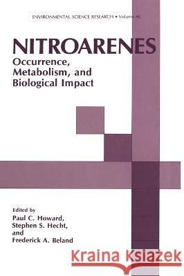 Nitroarenes: Occurence, Metabolism, Biological Impact Robert Howard Paul C. Howard Stephen S. Hecht 9780306436949 Plenum Publishing Corporation