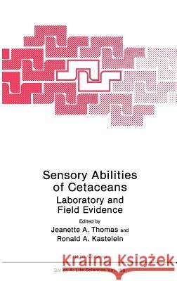 Sensory Abilities of Cetaceans: Laboratory and Field Evidence Thomas, Jeanette A. 9780306436956 Springer