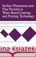 Surface Phenomena and Fine Particles in Water-Based Coatings and Printing Technology F. J. Micale Mahendra K. Sharma 9780306437243 Plenum Publishing Corporation