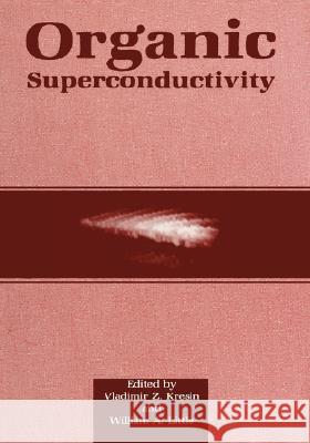 Organic Superconductivity Vladimir Z. Kresin William A. Little 9780306437304 Plenum Publishing Corporation