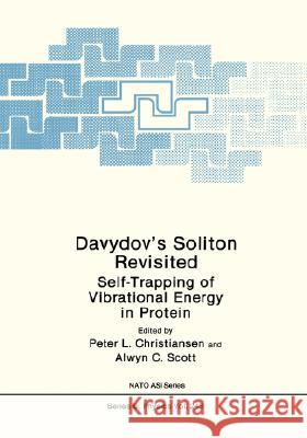 Davydov's Soliton Revisited: Self-Trapping of Vibrational Energy in Protein Christiansen, Peter L. 9780306437342 Plenum Publishing Corporation