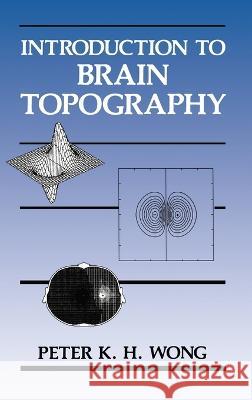 Introduction to Brain Topography Peter K. H. Wong 9780306437380