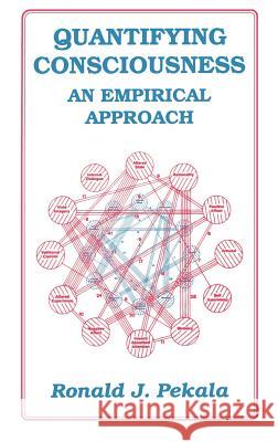 Quantifying Consciousness: An Empirical Approach Pekala, R. J. 9780306437502 Springer