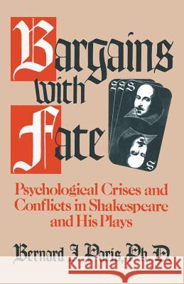 Bargains with Fate: Psychological Crises and Conflicts in Shakespeare and His Plays Paris, Bernard J. 9780306437601