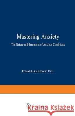 Mastering Anxiety Ronald A., Ph.D. Kleinknecht R. A. Kleinknecht 9780306437694