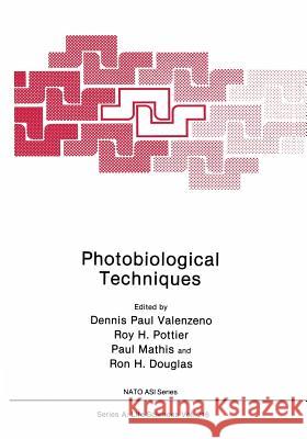 Photobiological Techniques Dennis Paul Valenzeno Roy H. Pottier Paul Mathis 9780306437786 Plenum Publishing Corporation