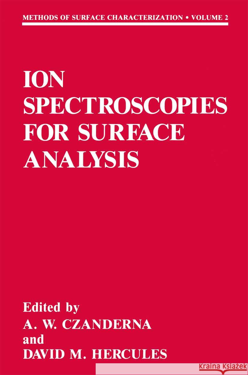Ion Spectroscopies for Surface Analysis Alvin W. Czanderna David M. Hercules Alvin Warren Czanderna 9780306437922 Plenum Publishing Corporation