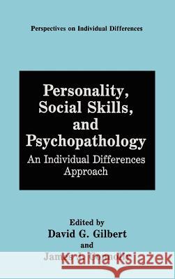 Personality, Social Skills, and Psychopathology:: An Individual Differences Approach Gilbert, David G. 9780306437939 Plenum Publishing Corporation