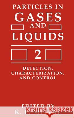 Particles in Gases and Liquids 2: Detection, Characterization, and Control Mittal, K. L. 9780306438097 Springer
