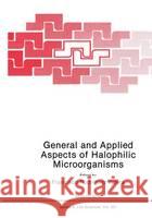 General and Applied Aspects of Halophilic Microorganisms Rodriguez-Valera                         Francisco Rodriguez-Valera 9780306438165 Plenum Publishing Corporation