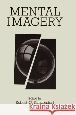 Mental Imagery American Association for The Study Of Me Robert Ed. Kunzendorf R. G. Kunzendorf 9780306438257