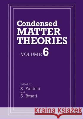 Condensed Matter Theories: Volume 6 Fantoni, S. 9780306438394 Plenum Publishing Corporation