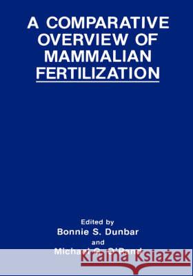A Comparative Overview of Mammalian Fertilization Bonnie S. Dunbar M. G. O'Rand 9780306438417 Plenum Publishing Corporation