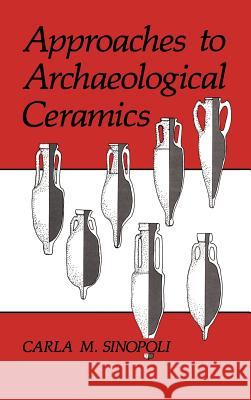 Approaches to Archaeological Ceramics Carla M. Sinopoli 9780306438523