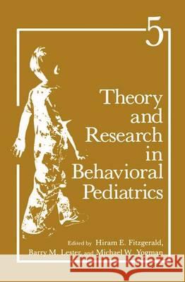 Theory and Research in Behavioral Pediatrics Fitzgerald, Hiram E. 9780306438554