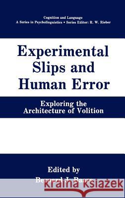 Experimental Slips and Human Error: Exploring the Architecture of Volition Baars, Bernard J. 9780306438660 Springer