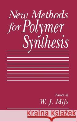 New Methods for Polymer Synthesis W. J. Mijs W. J. Mijs 9780306438714 Springer