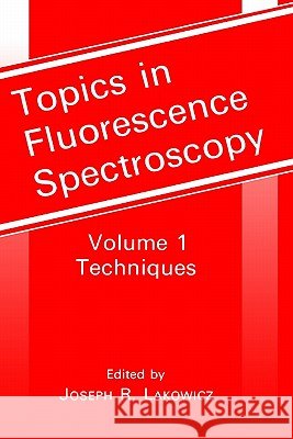 Techniques Joseph R. Lakowicz J. R. Lakowicz 9780306438745 Springer