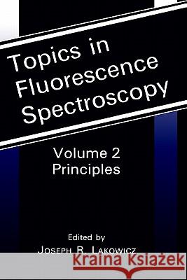 Topics in Fluorescence Spectroscopy: Principles Lakowicz, Joseph R. 9780306438752