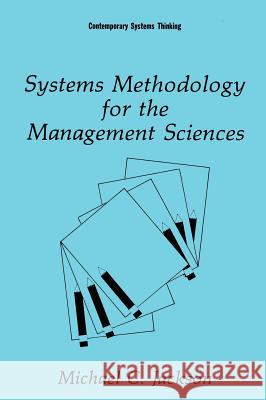 Systems Methodology for the Management Sciences Michael C. Jackson 9780306438776 Plenum Publishing Corporation